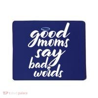 Good Moms Say Bad Words Mousepad thumb 0