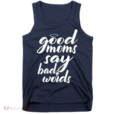 Good Moms Say Bad Words Tank Top