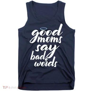 Good Moms Say Bad Words Tank Top