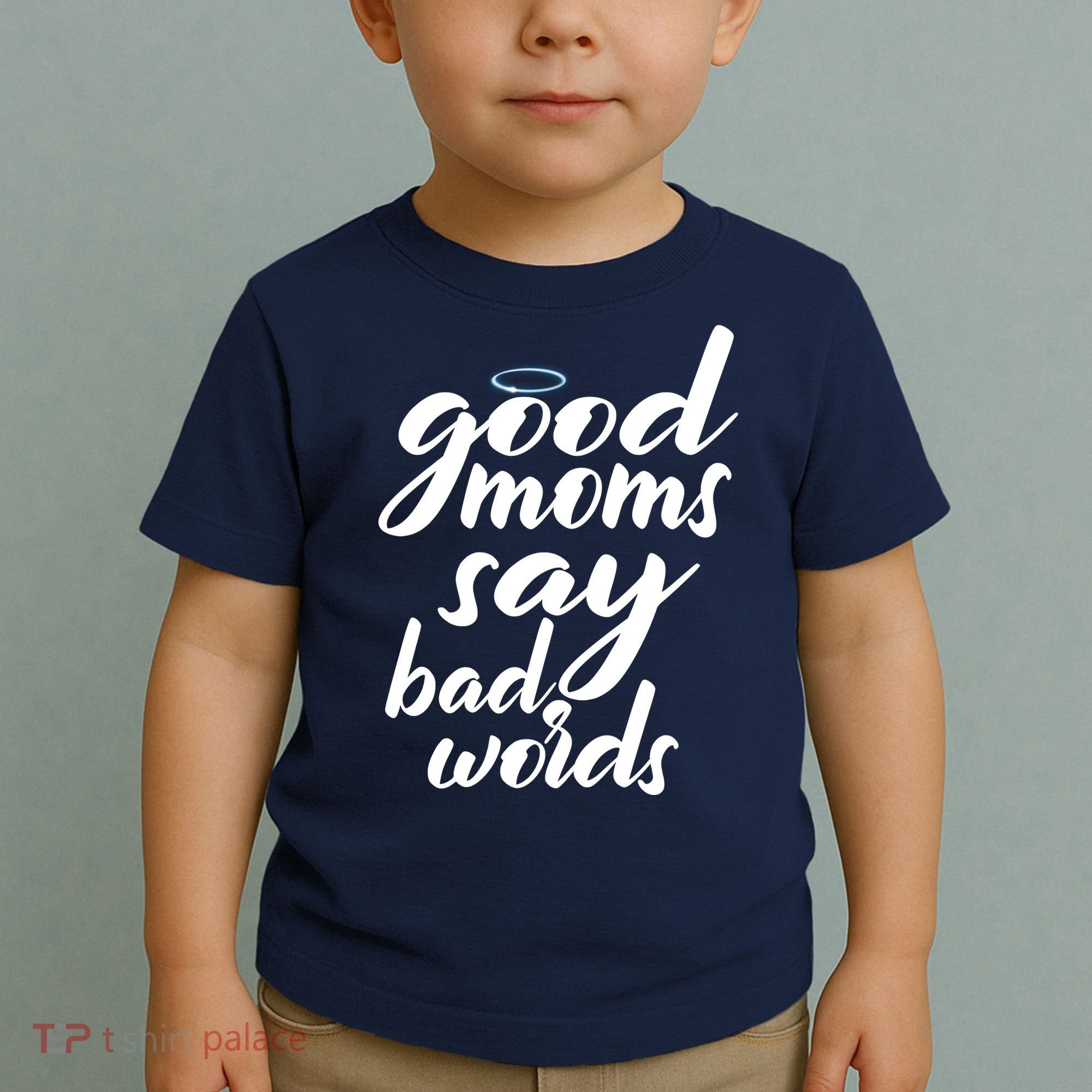 Good Moms Say Bad Words Toddler T-Shirt