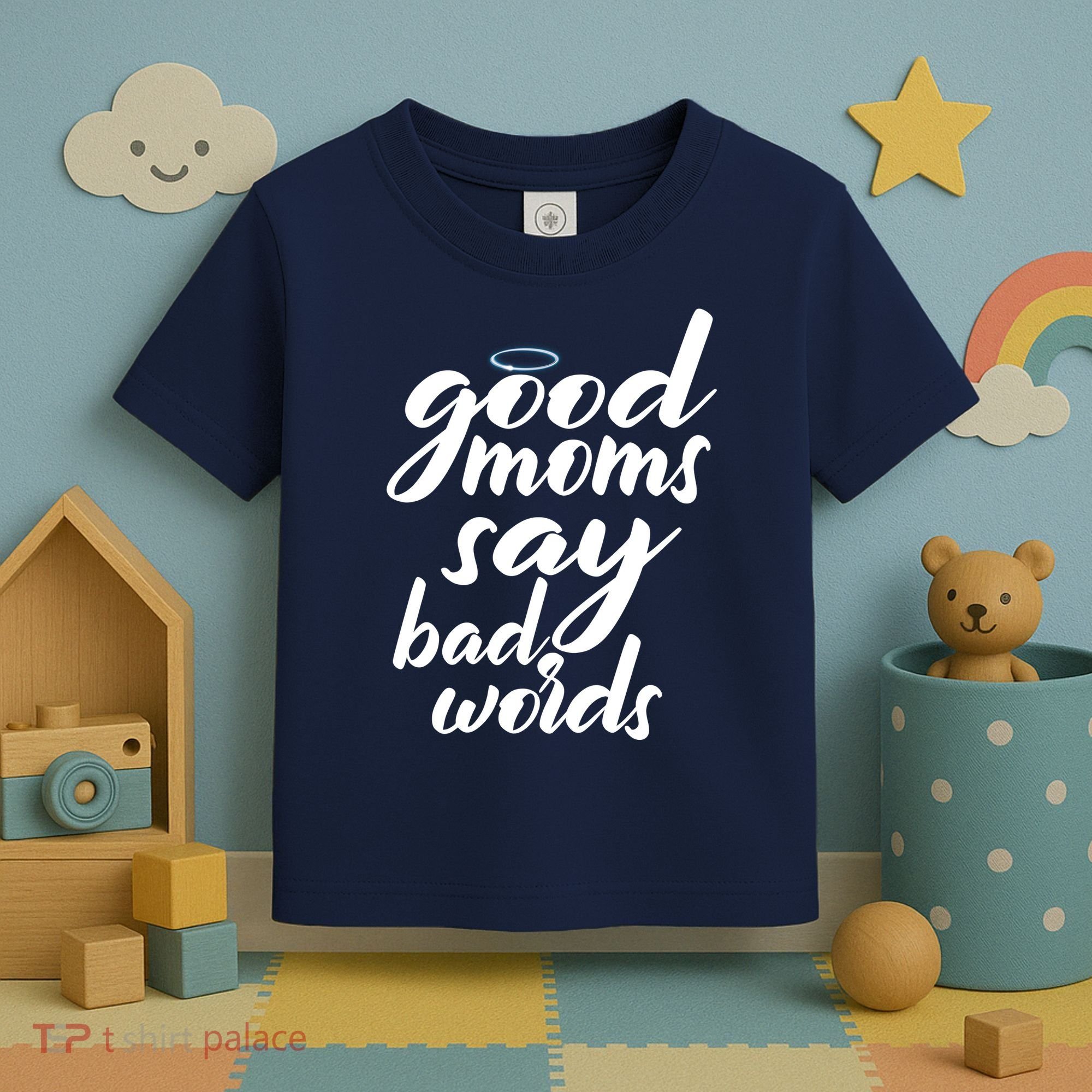 Good Moms Say Bad Words Toddler T-Shirt