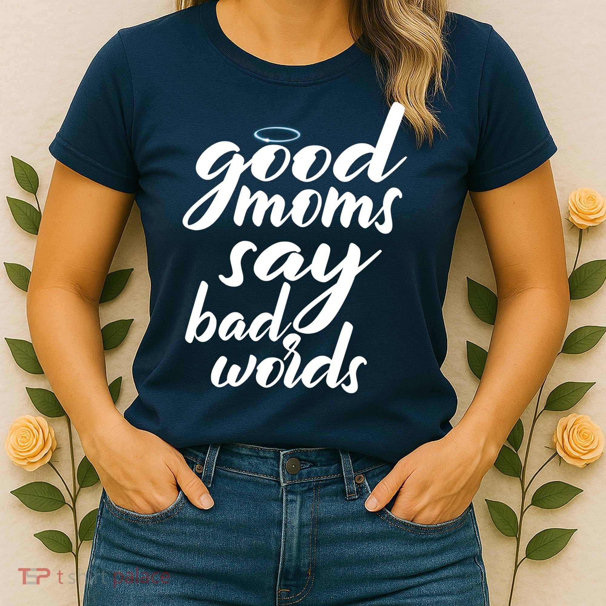 Good Moms Say Bad Words Women's T-Shirt