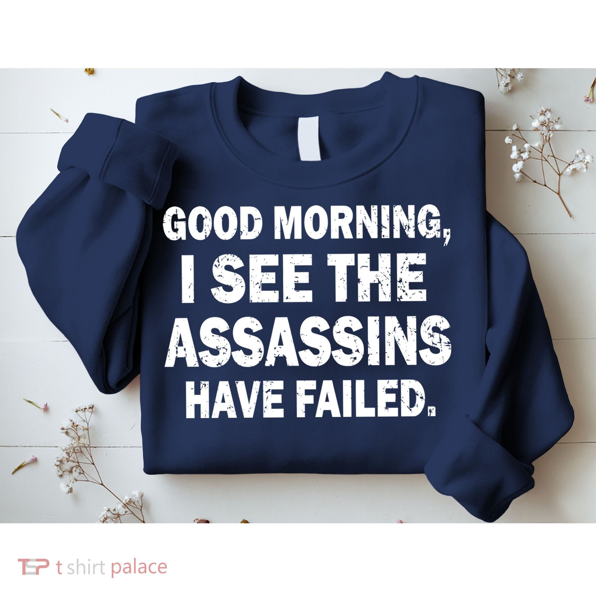 Good Morning Assassins Failed Sweatshirt