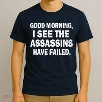 Good Morning Assassins Failed T-Shirt thumb 3