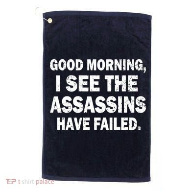 Good Morning Assassins Failed Golf Towel
