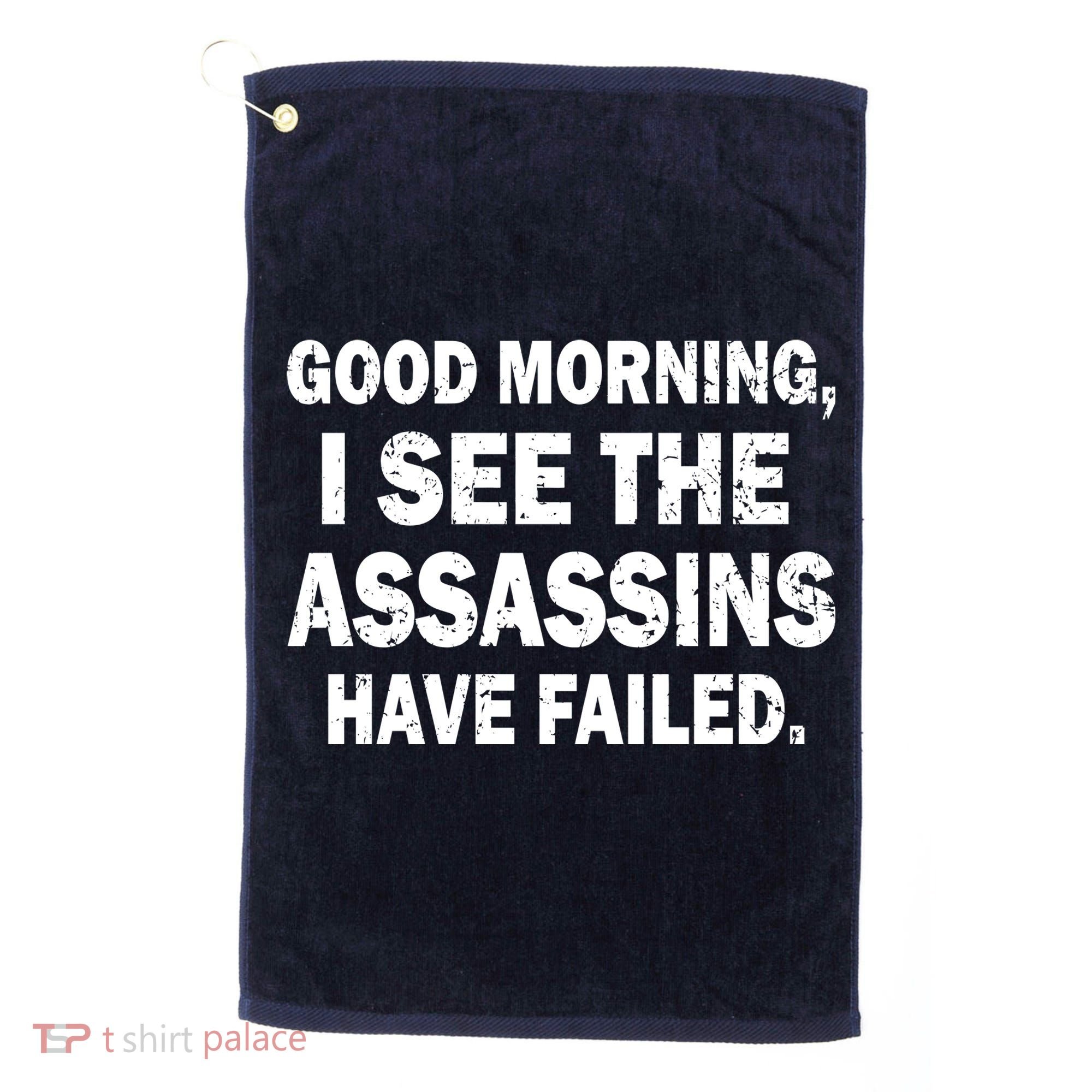 Good Morning Assassins Failed Golf Towel