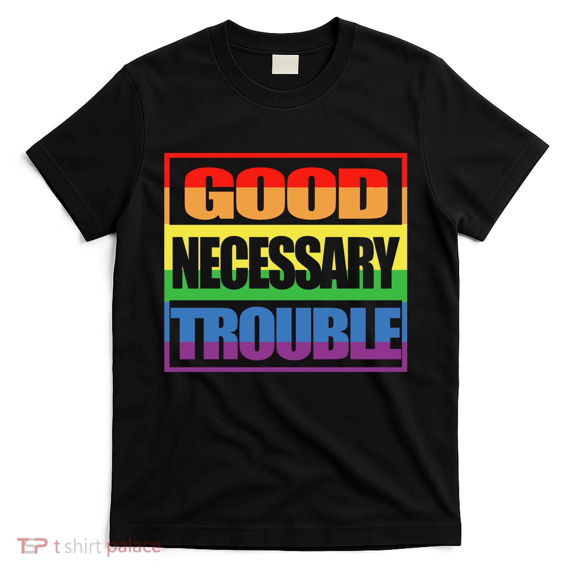 Good Necessary Trouble Rainbow T-Shirt
