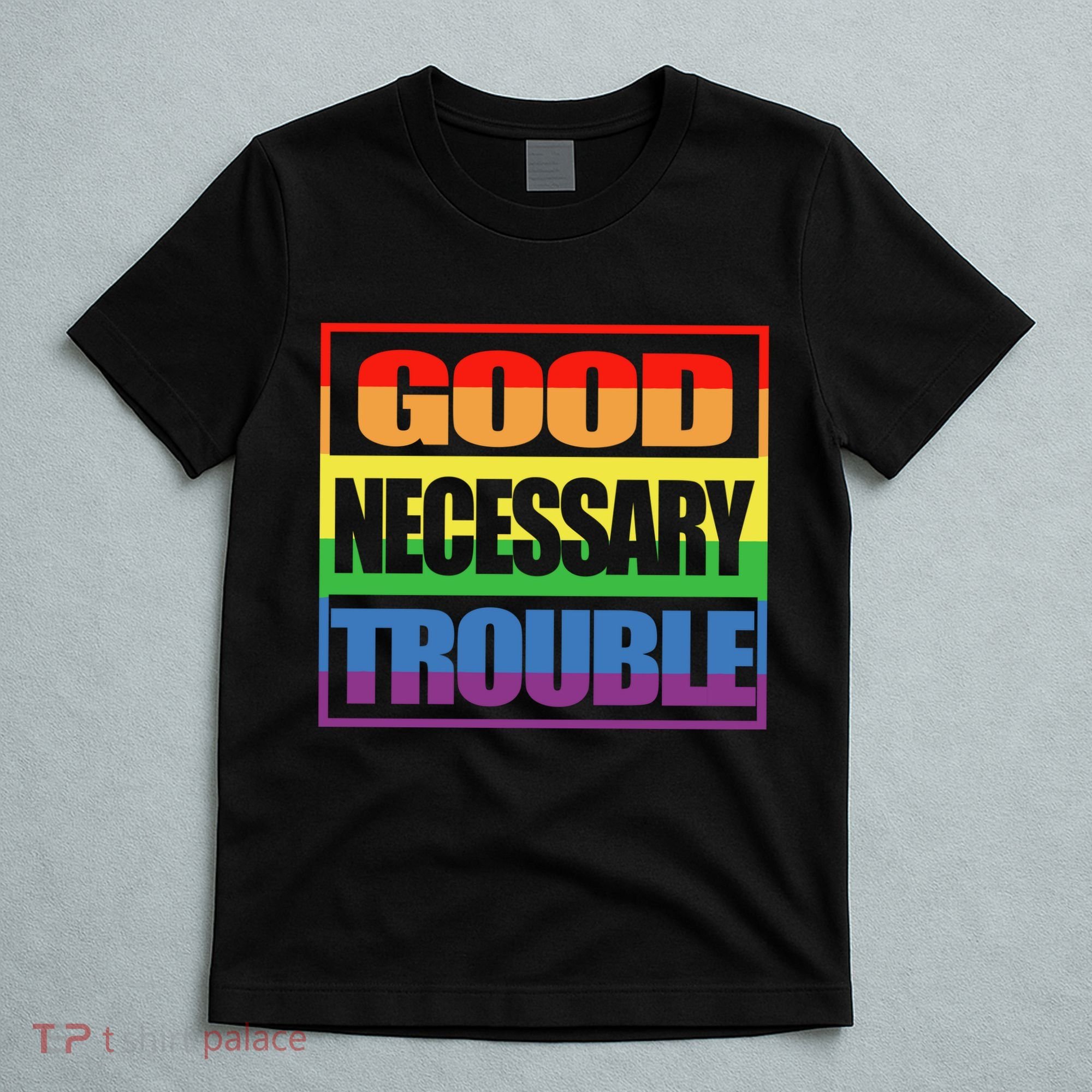 Good Necessary Trouble Rainbow T-Shirt