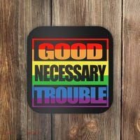 Good Necessary Trouble Rainbow Coaster thumb 0