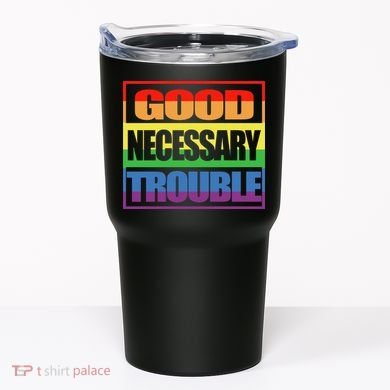 Good Necessary Trouble Rainbow Tumbler