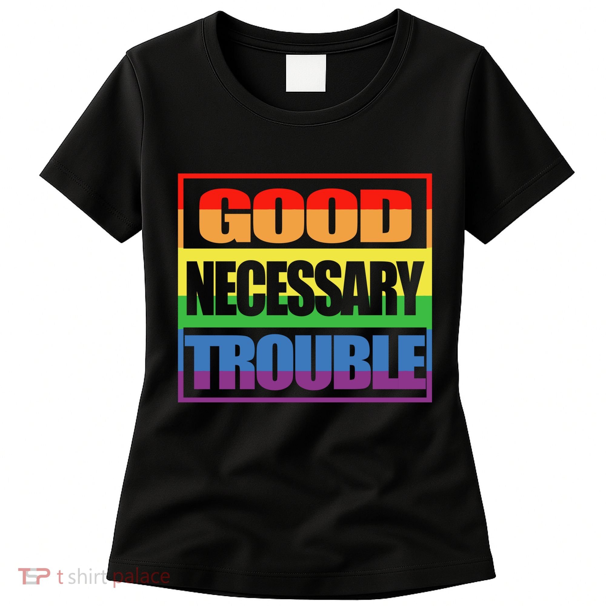 Good Necessary Trouble Rainbow Women's T-Shirt