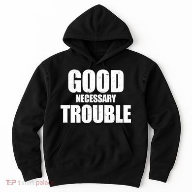 Good Necessary Trouble RIP John Lewis Quote Hoodie