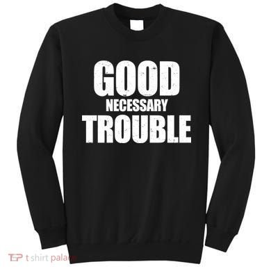 Good Necessary Trouble RIP John Lewis Quote Sweatshirt