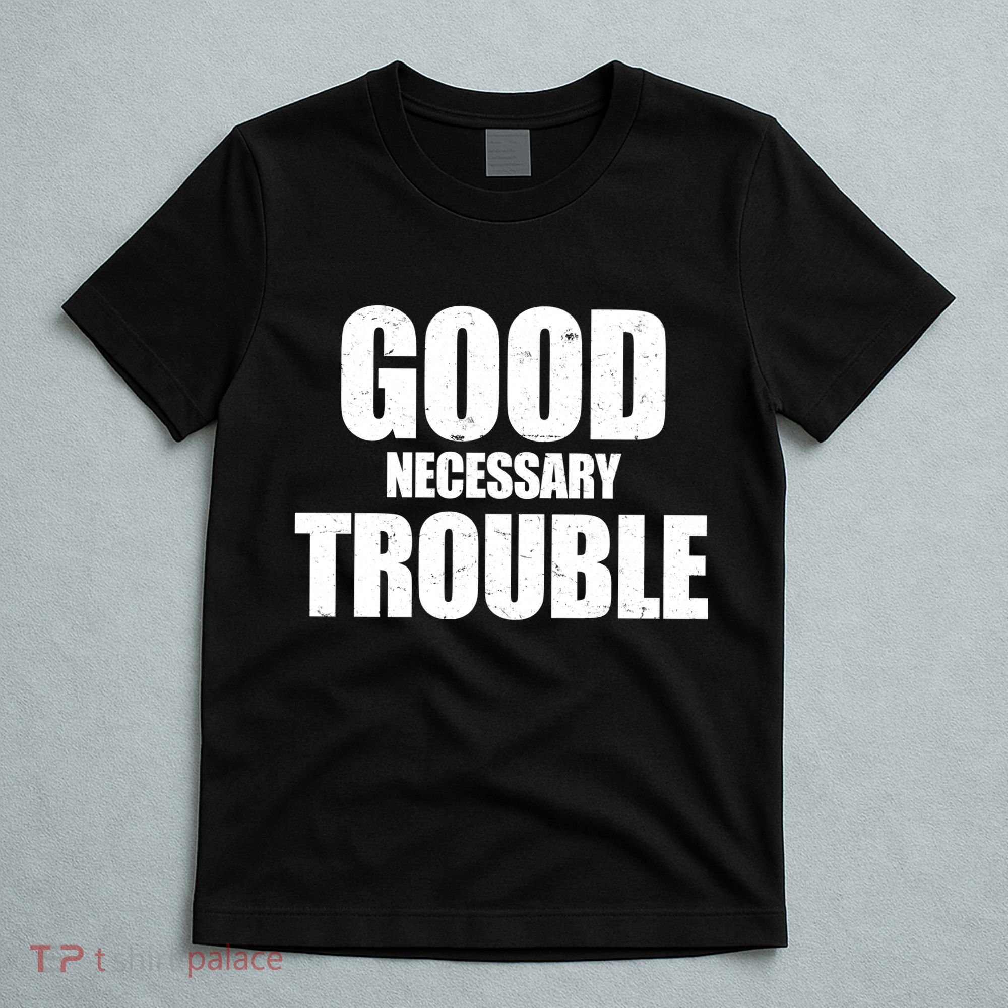 Good Necessary Trouble RIP John Lewis Quote T-Shirt