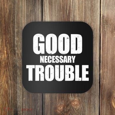 Good Necessary Trouble RIP John Lewis Quote Coaster