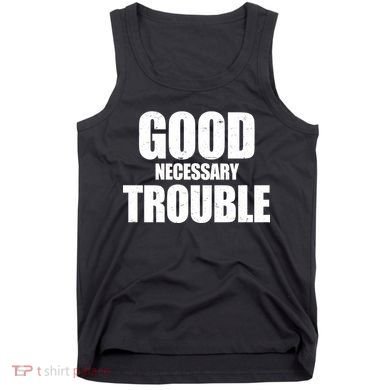 Good Necessary Trouble RIP John Lewis Quote Tank Top
