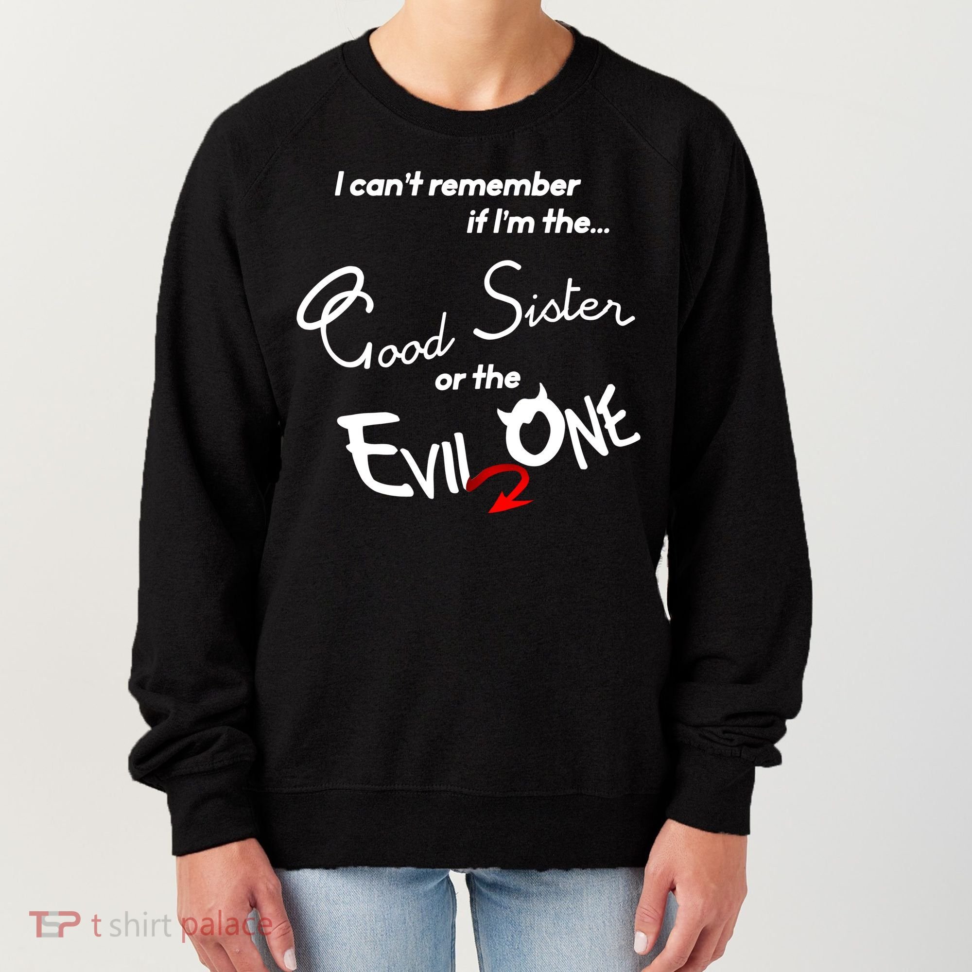 Good Sister Or The Evil Sister Women's Sweatshirt