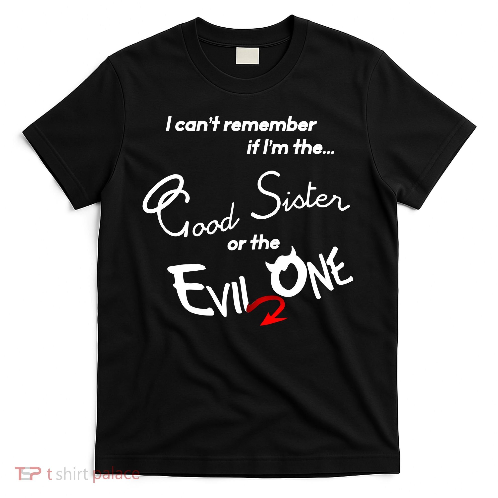 Good Sister Or The Evil Sister T-Shirt