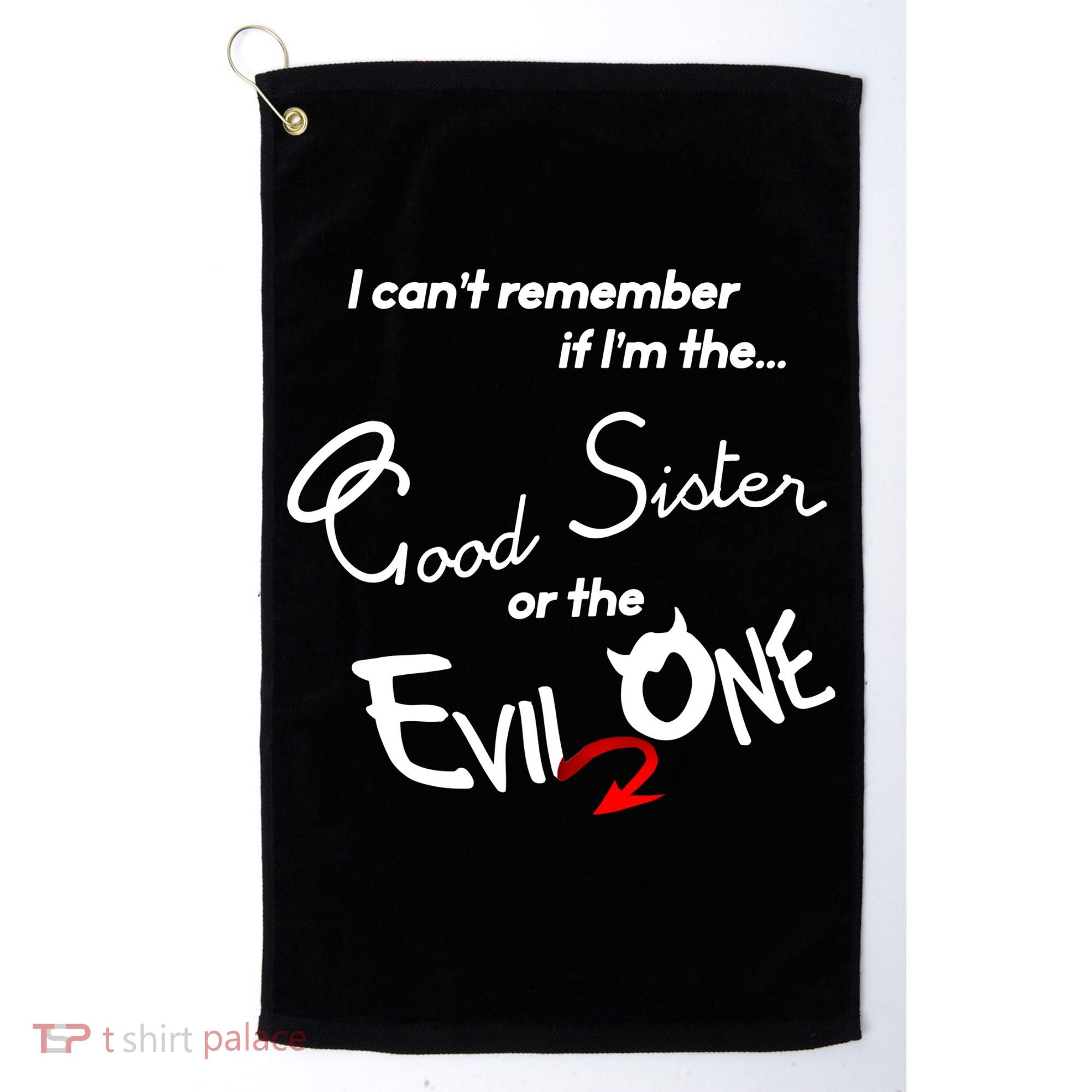Good Sister Or The Evil Sister Golf Towel