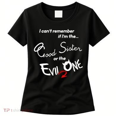 Good Sister Or The Evil Sister Women's T-Shirt