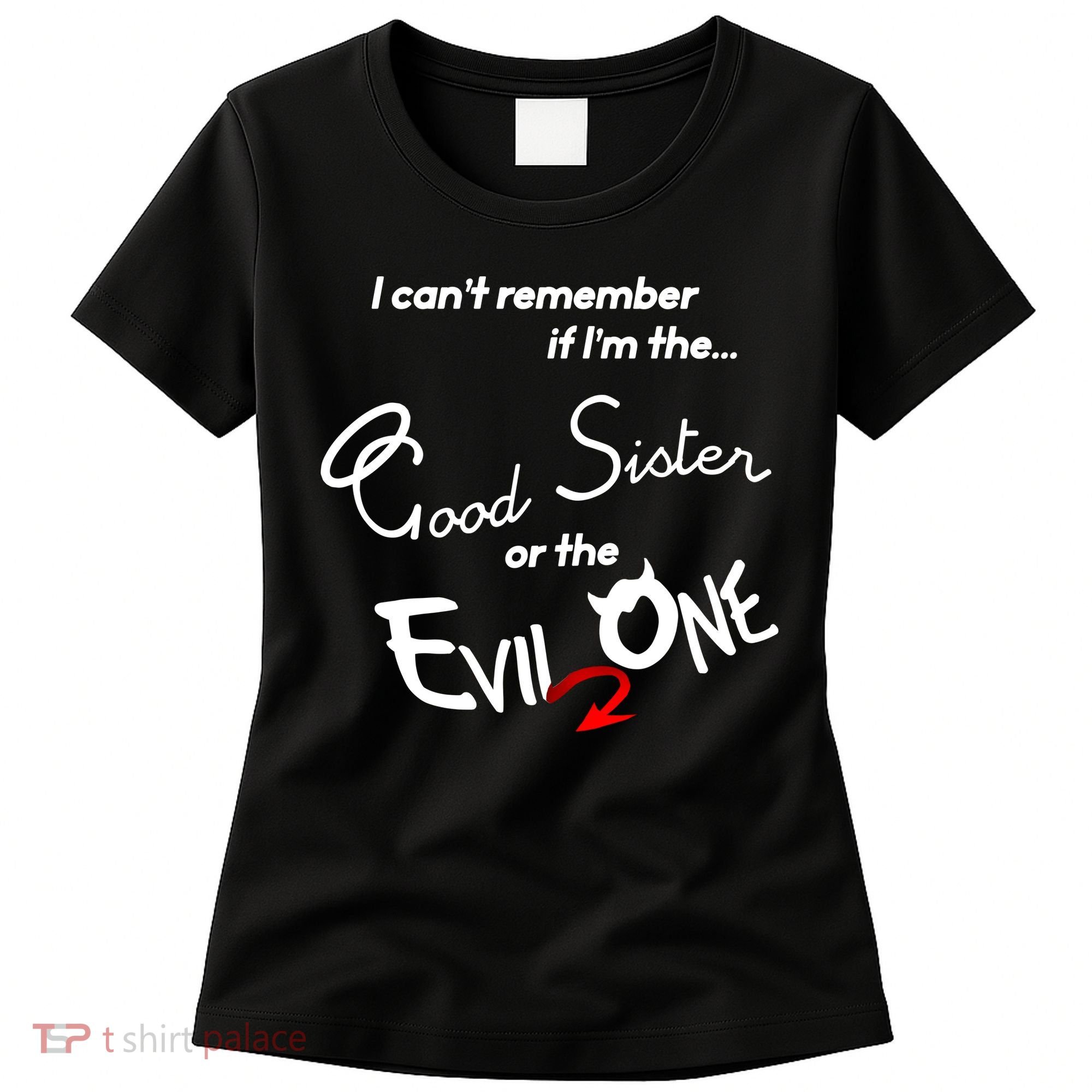 Good Sister Or The Evil Sister Women's T-Shirt