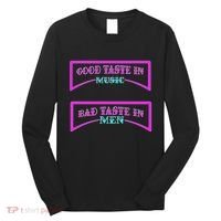 Good Taste In Music Bad Taste In Men Long Sleeve Shirt thumb 0