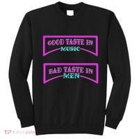 Good Taste In Music Bad Taste In Men Sweatshirt thumb 0