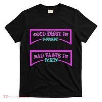 Good Taste In Music Bad Taste In Men T-Shirt thumb 0