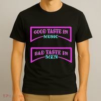 Good Taste In Music Bad Taste In Men T-Shirt thumb 3