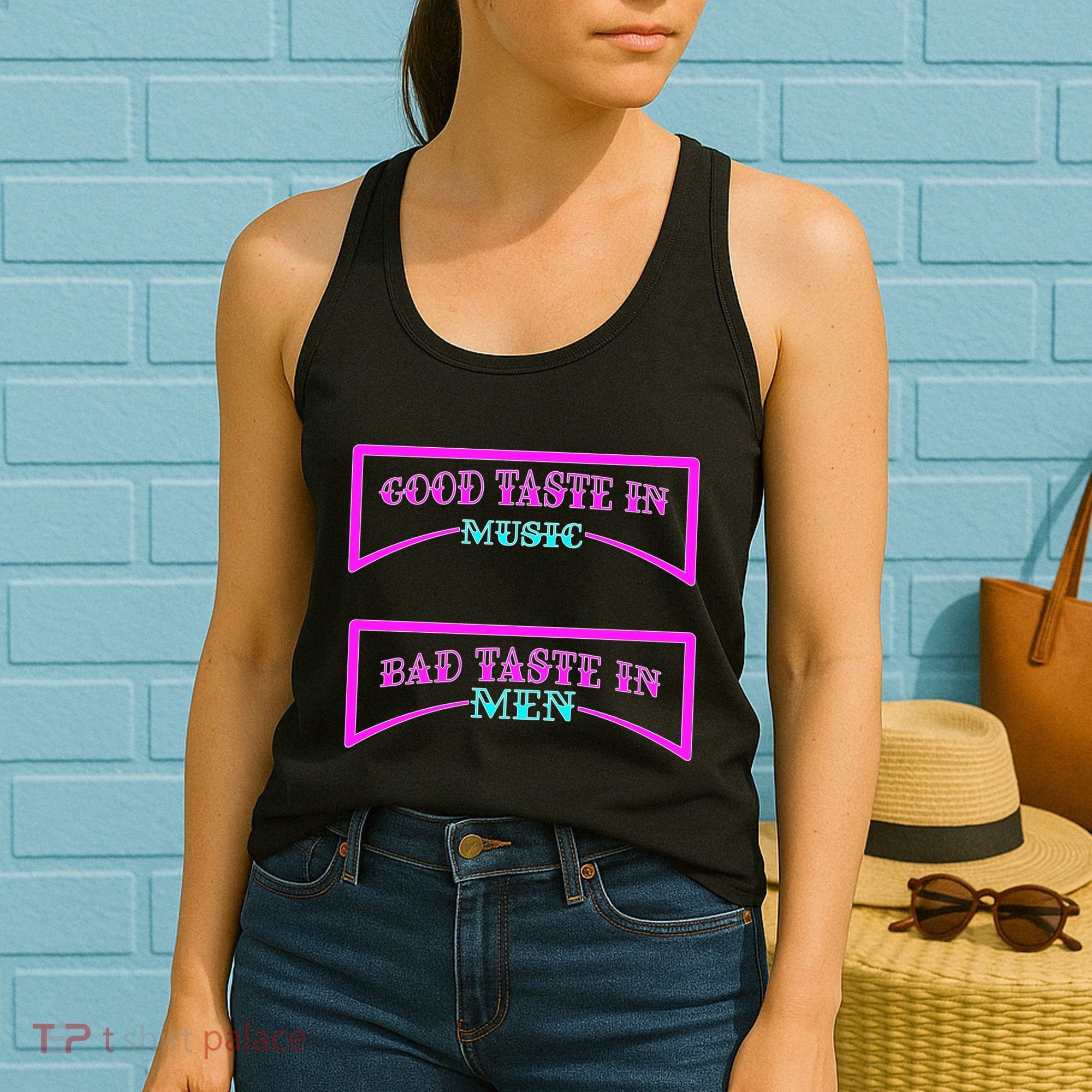 Good Taste In Music Bad Taste In Men Women's Tank Top