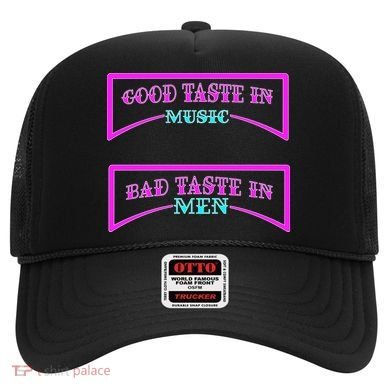 Good Taste In Music Bad Taste In Men Hat