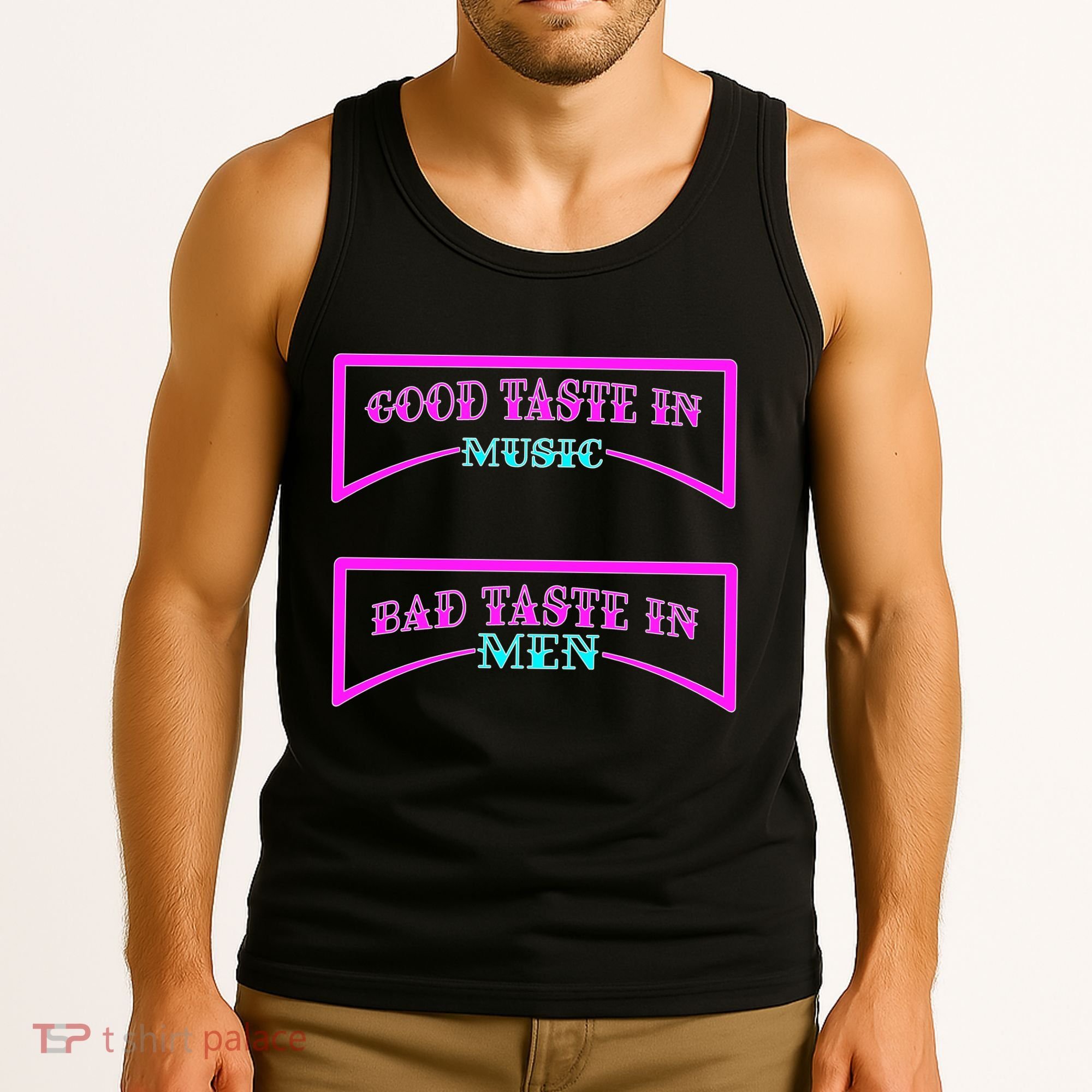 Good Taste In Music Bad Taste In Men Tank Top