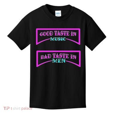 Good Taste In Music Bad Taste In Men Kids T-Shirt