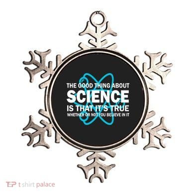 Good Thing About Science Is That It's True Ornament