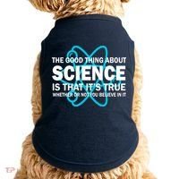 Good Thing About Science Is That It's True Doggie Tank thumb 0