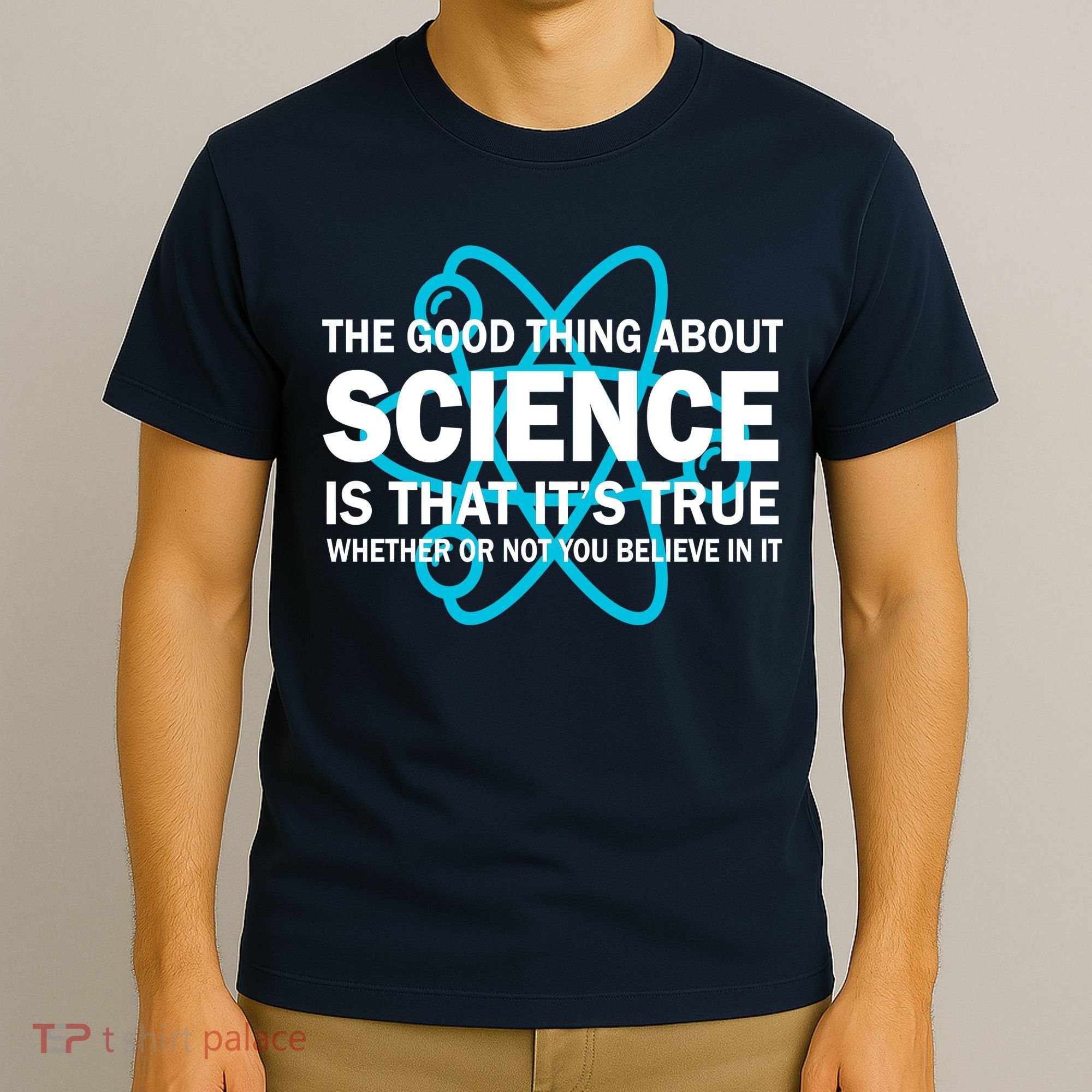 Good Thing About Science Is That It's True T-Shirt