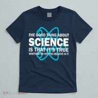 Good Thing About Science Is That It's True T-Shirt thumb 5