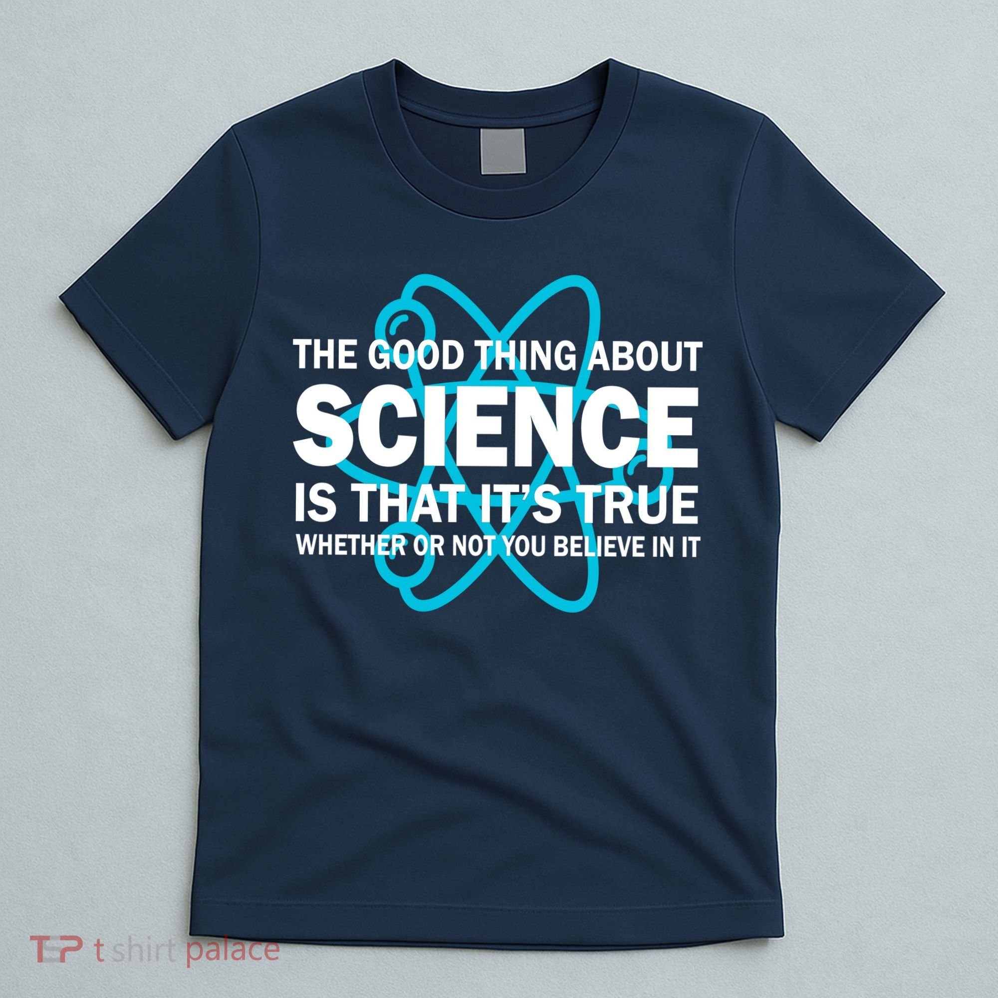 Good Thing About Science Is That It's True T-Shirt