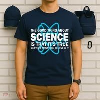 Good Thing About Science Is That It's True T-Shirt thumb 6