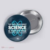 Good Thing About Science Is That It's True Button thumb 0