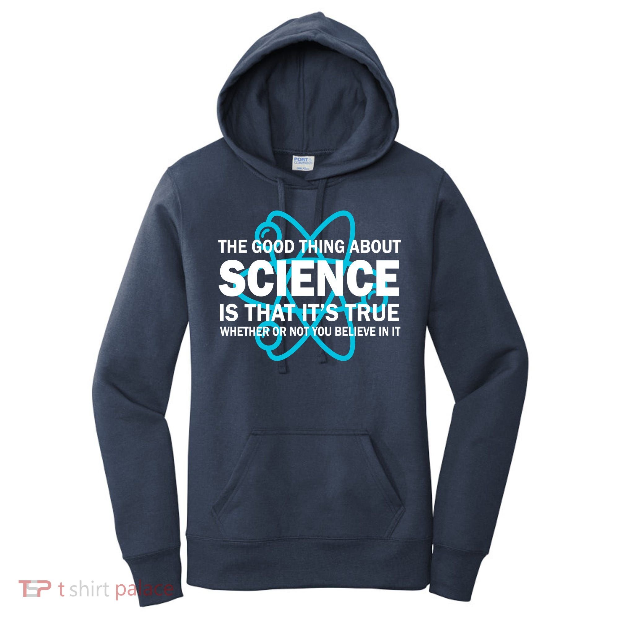 Good Thing About Science Is That It's True Women's Hoodie
