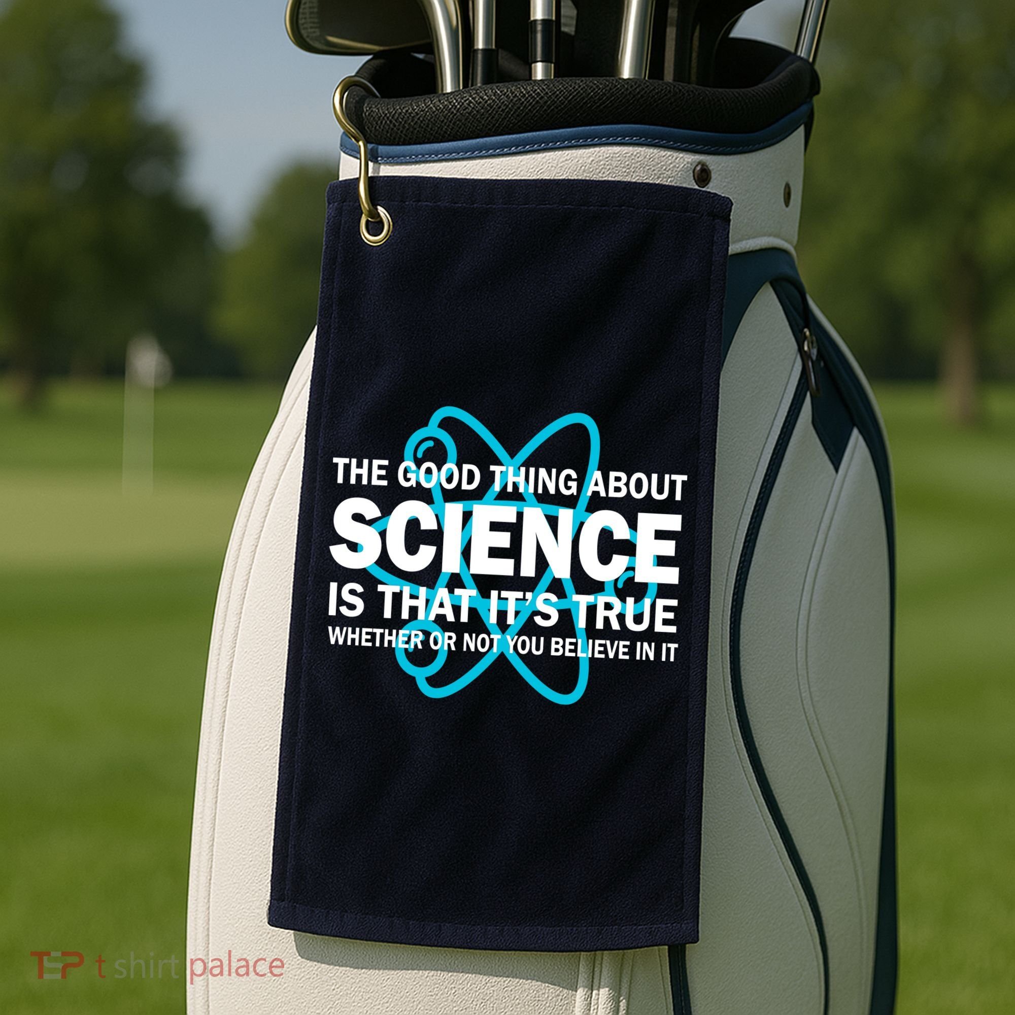 Good Thing About Science Is That It's True Golf Towel