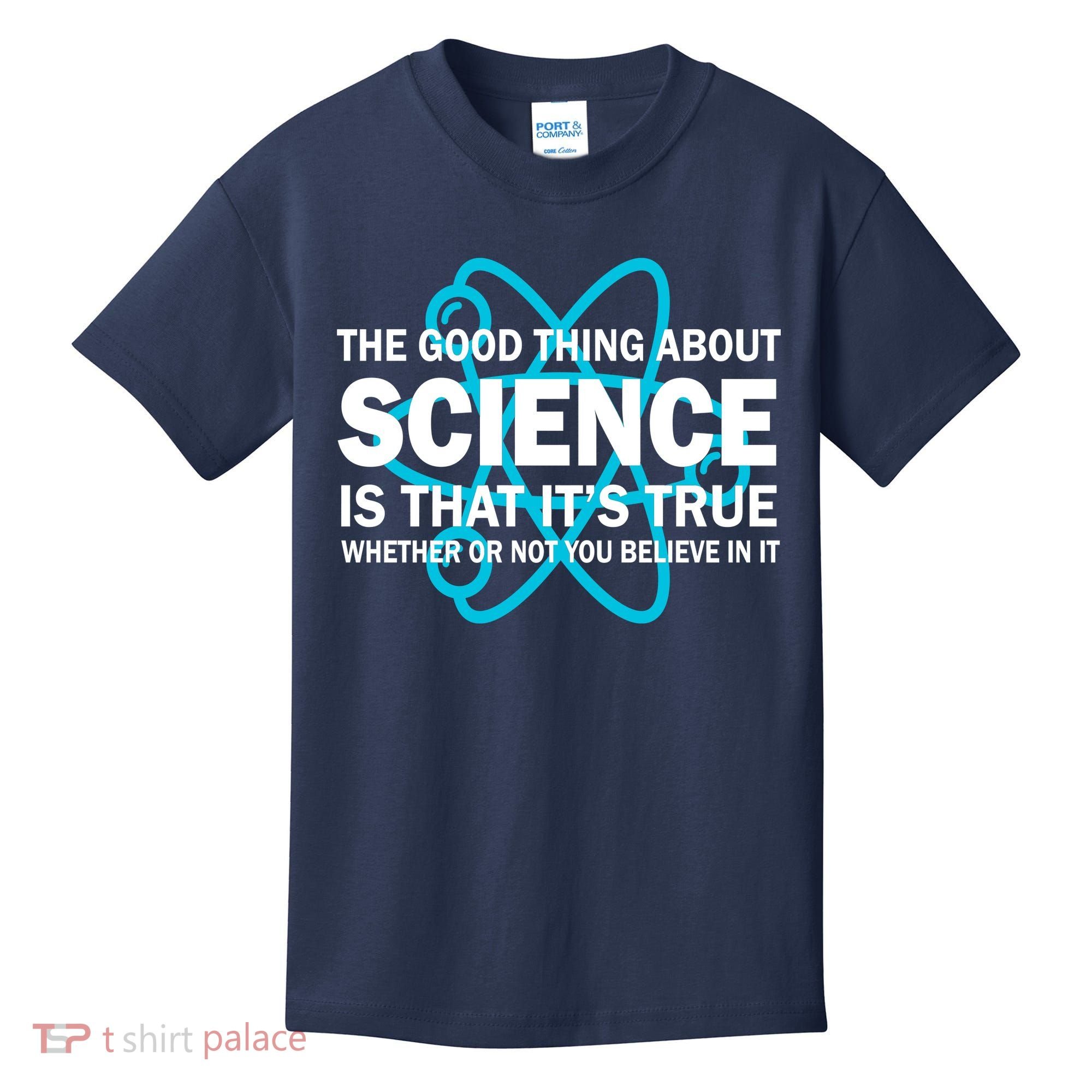 Good Thing About Science Is That It's True Kids T-Shirt
