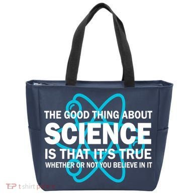 Good Thing About Science Is That It's True Tote Bag