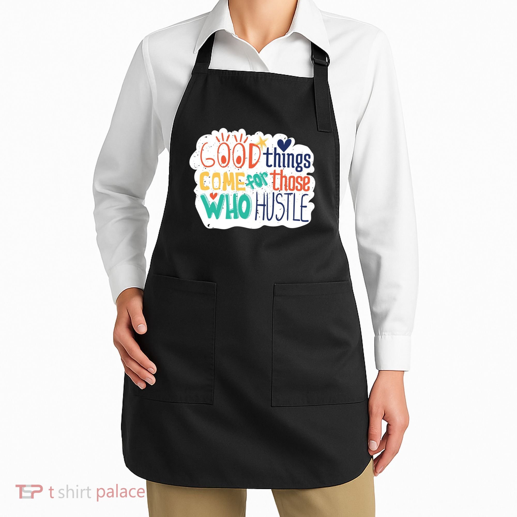 Good Things Come For Those Who Hustle Apron