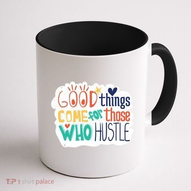 Good Things Come For Those Who Hustle Coffee Mug back