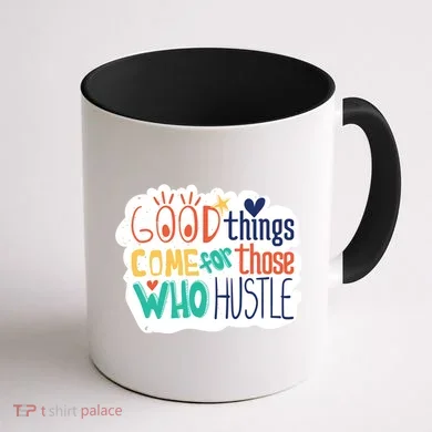 Good Things Come For Those Who Hustle Coffee Mug back