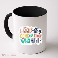 Good Things Come For Those Who Hustle Coffee Mug thumb 0
