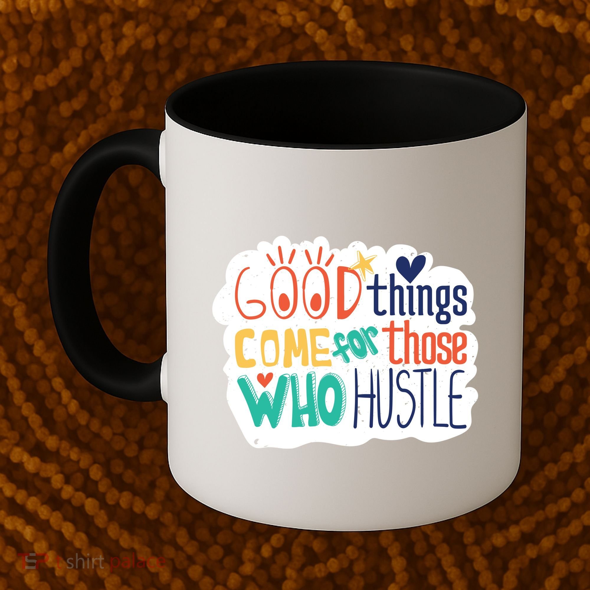 Good Things Come For Those Who Hustle Coffee Mug
