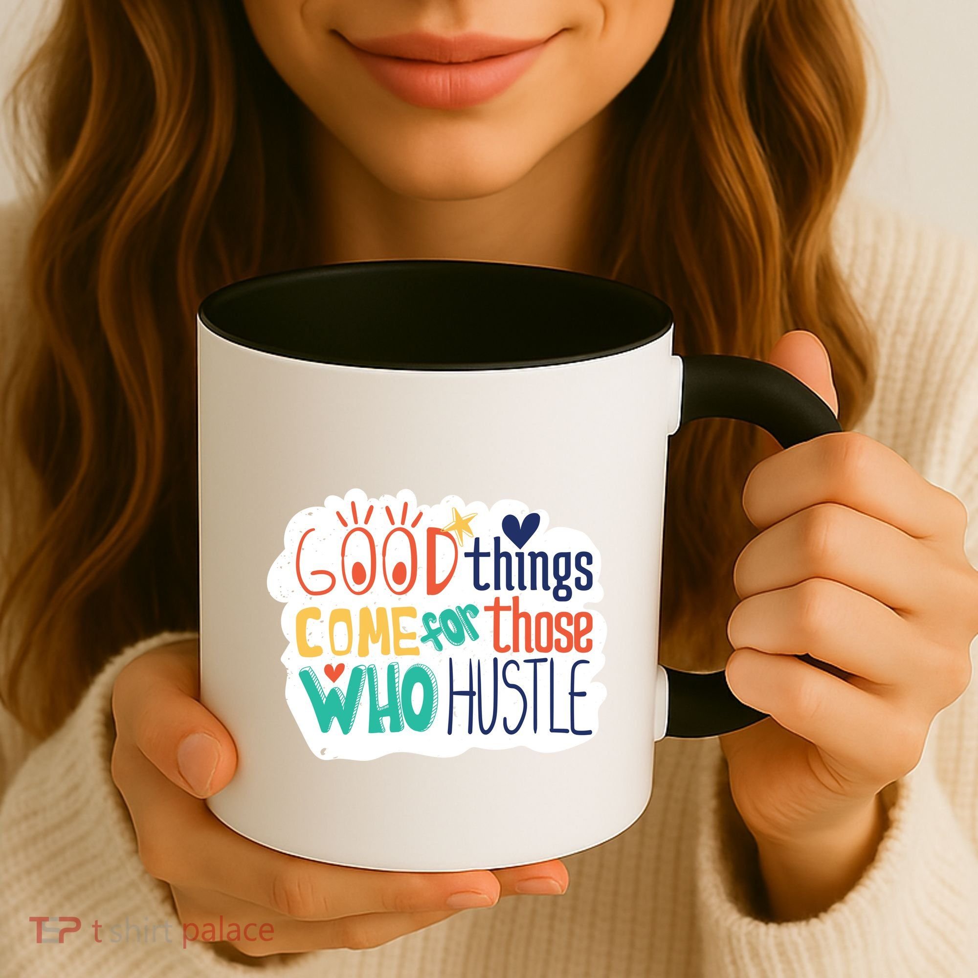 Good Things Come For Those Who Hustle Coffee Mug